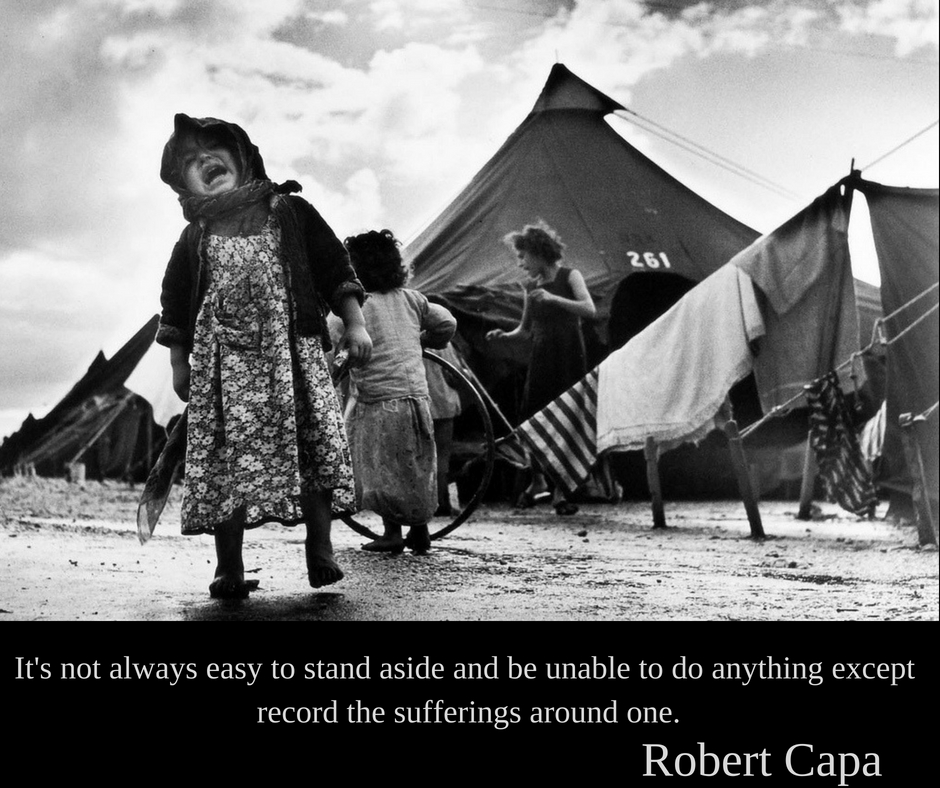 Robert Capa | Nu întotdeauna este ușor să stai deoparte și să fii incapabil să faci altceva decât să înregistrezi suferința cuiva.