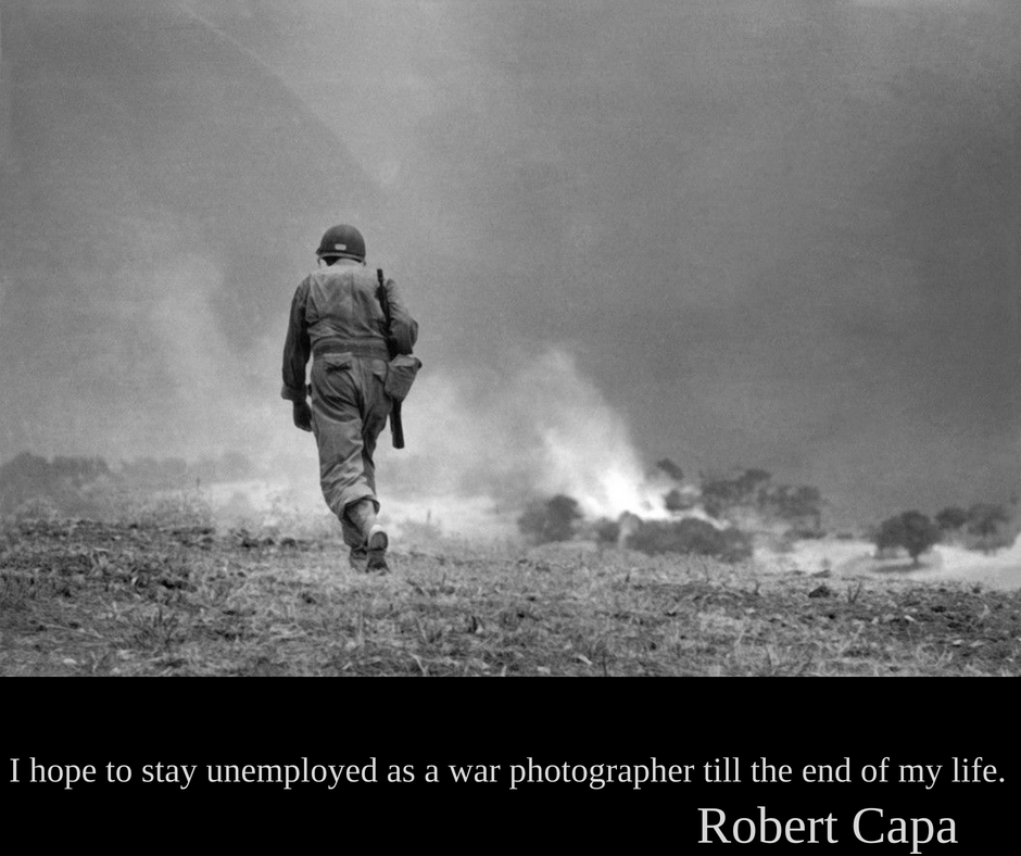 Robert Capa | Sper să rămân neangajat ca fotograf de război până la sfârșitul vieții mele.